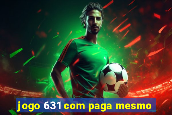 jogo 631 com paga mesmo